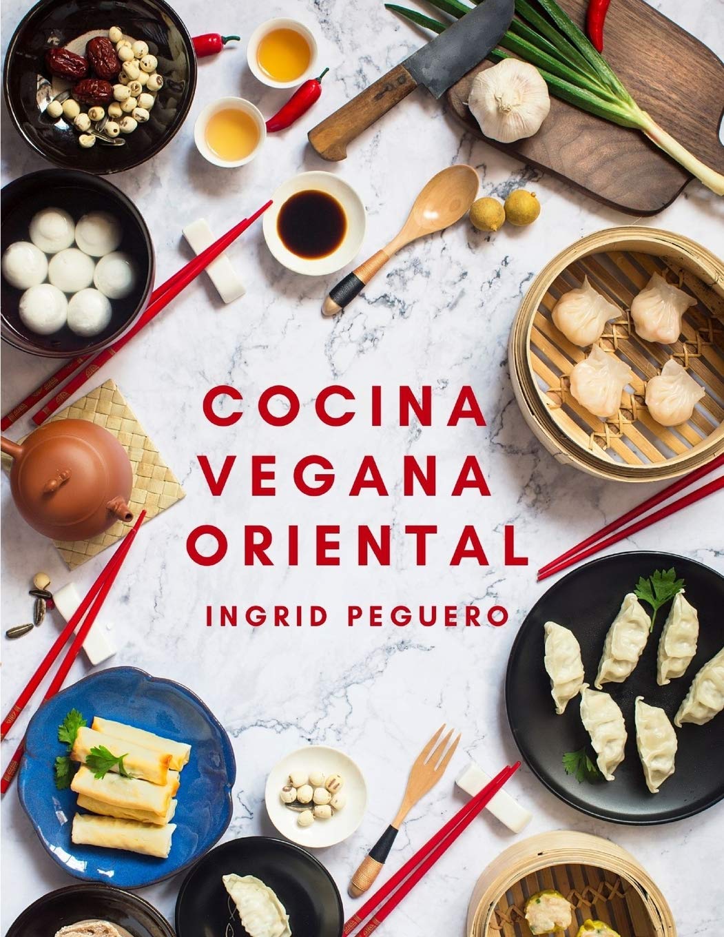 Oriental Vegan Cuisine: Try the Flavors of the East in a Natural Way