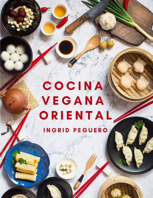 Oriental Vegan Cuisine: Try the Flavors of the East in a Natural Way