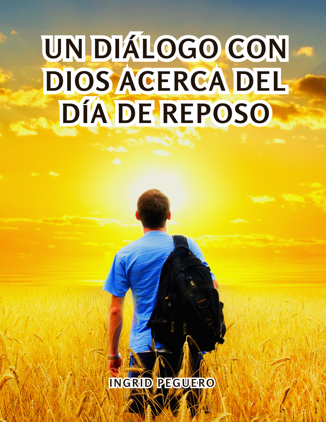 Libro: “Un Diálogo con Dios acerca del Día de Reposo” de Ingrid Peguero