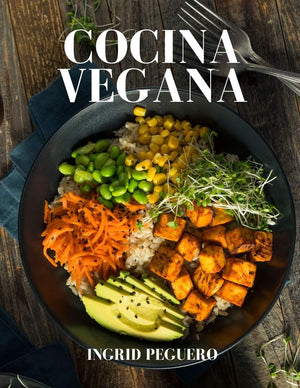 Cocina Vegana: Platos Internacionales para Deleitar tu Paladar y Mantenerte Saludable