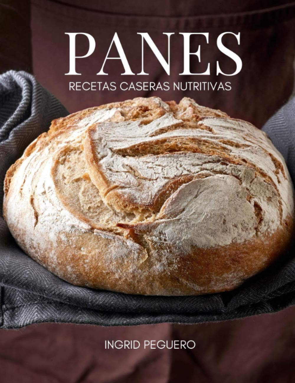 Nutritious Homemade Breads Recipes: Learn to make your Own Artisanal Bread from your Home and Enjoy Improve your Health with a Whole, Healthy Food