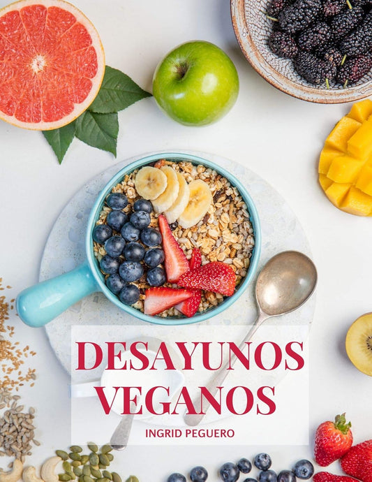 Desayunos Veganos: Sobre 100 Recetas Faciles