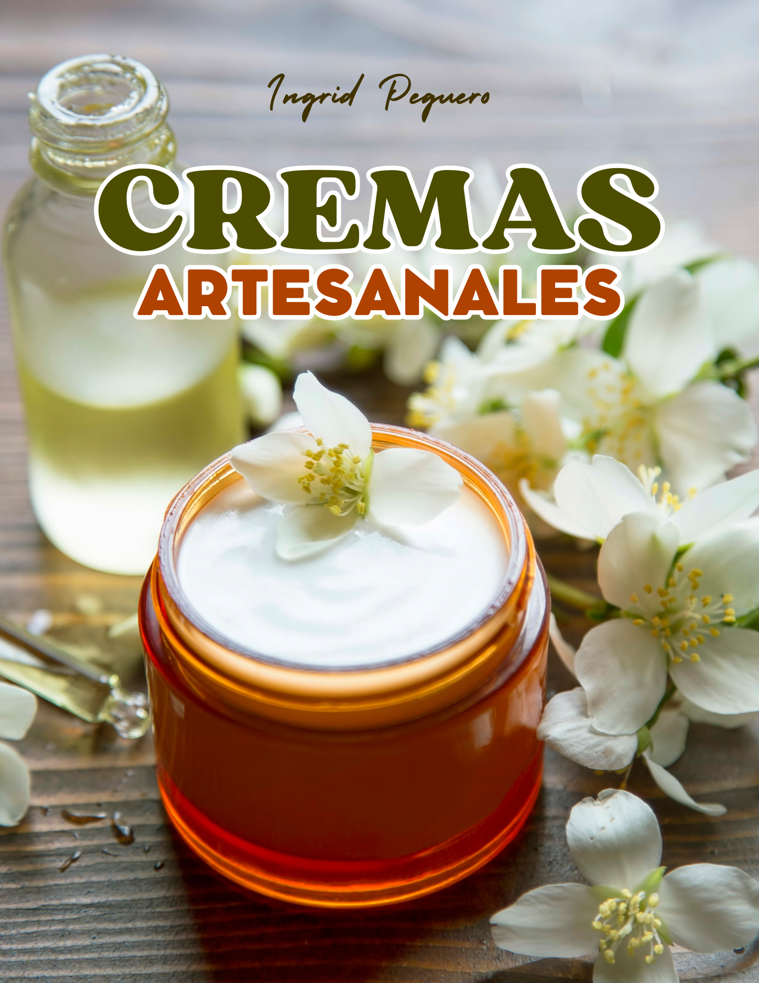 Cremas Artesanales: Aprende a Hacer Cremas Caseras como un Profesional sin Químicos Dañinos con Ingredientes 100% Naturales para Cuidar la Piel
