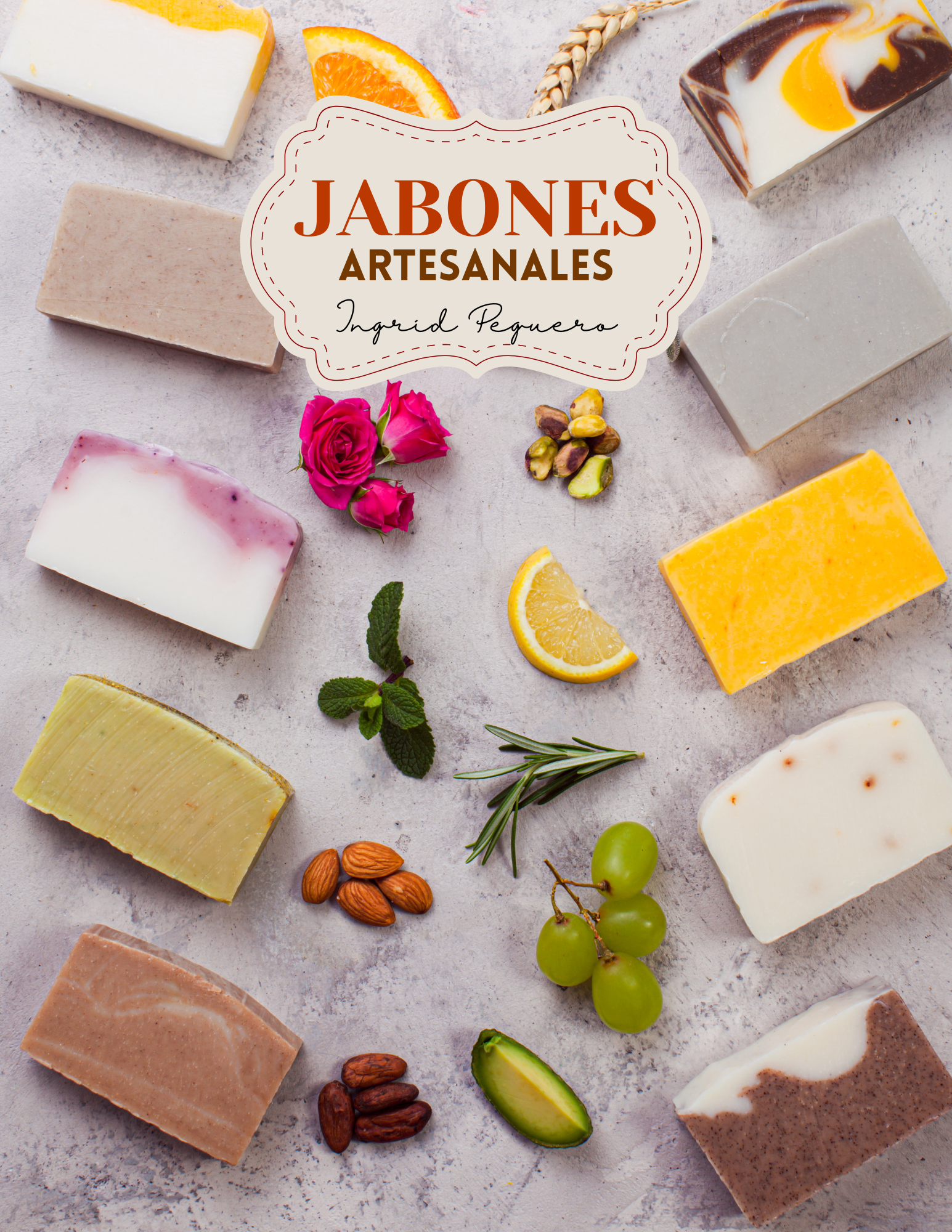Jabones Artesanales: Aprende a Elaborar Jabón Casero Saponificado a un Nivel Avanzado desde Cero con Ingredientes 100% Naturales Amigables con tu Piel